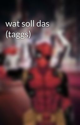 wat soll das (taggs)