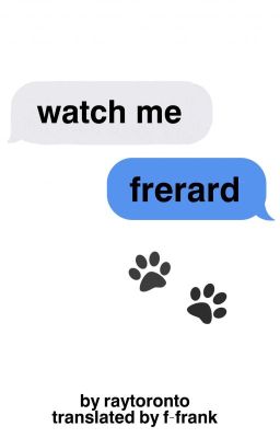 watch me [frerard ; español] ✓