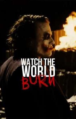 Watch the World BURN (Joker FF)