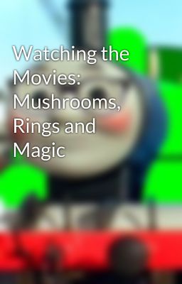 Watching the Movies: Mushrooms, Rings and Magic