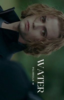 WATER → Jasper Hale