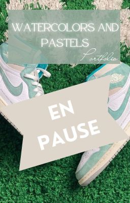 Watercolors and pastels | PORTOFOLIO (EN PAUSE)