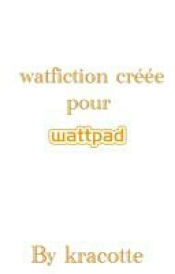 Watfiction Créée Pour Wattpad