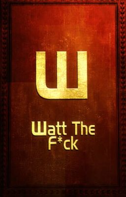 Watt The F*ck