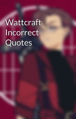 Wattcraft Incorrect Quotes