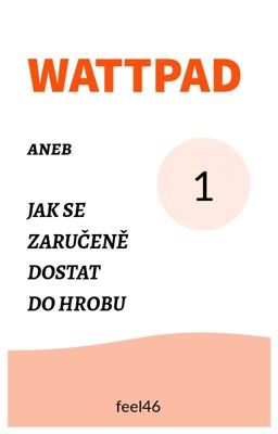 Wattpad aneb Jak se zaručeně dostat do hrobu ✔