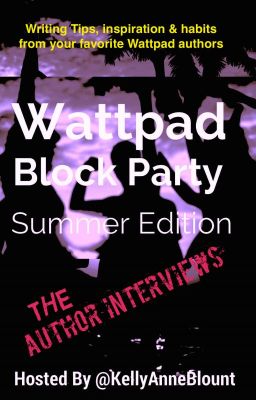 Wattpad Block Party Author Interviews- SUMMER EDITION