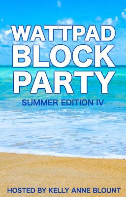 Wattpad Block Party - Summer Edition IV