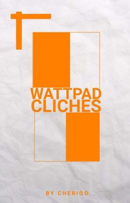 Wattpad Clichés | ✓