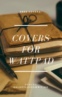 Wattpad covers  (for free) ~Open~