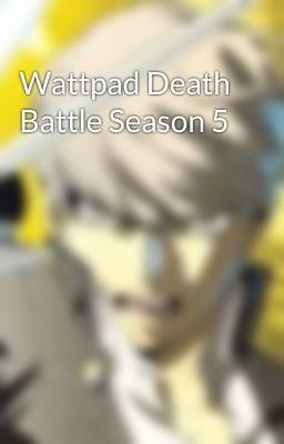 Wattpad Death Battle Season 5