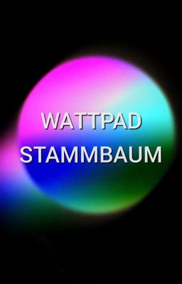 Wattpad- Der Stammbaum