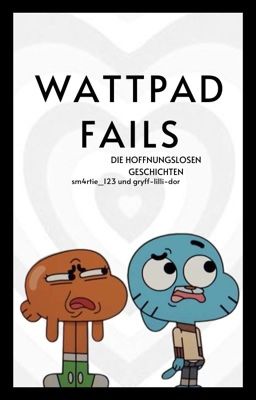 Wattpad Fails - Die Hoffnungslosen Geschichten