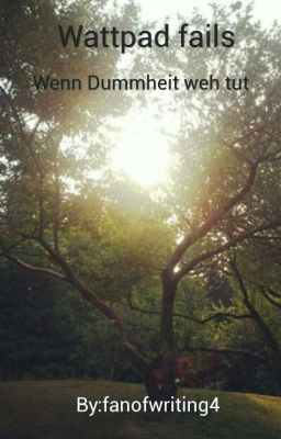 Wattpad fails - wenn Dummheit weh tut