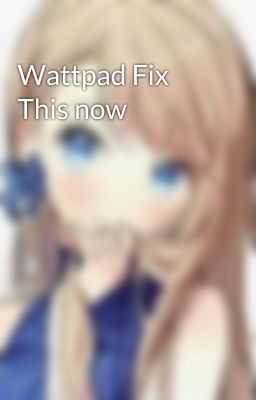 Wattpad Fix This now 