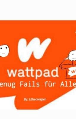  Wattpad- Genug Fails für alle!