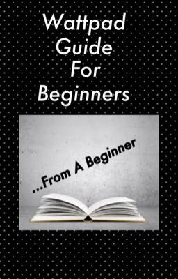 Wattpad Guide For Beginners 