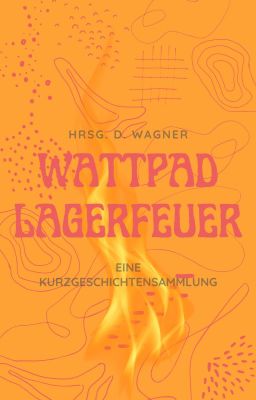 Wattpad Lagerfeuer - Kurzgeschichtensammlung (german)