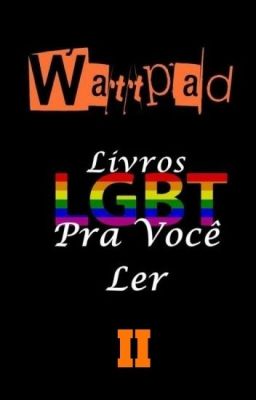 Wattpad - Livros LGBT Pra Você Ler - Parte Dois