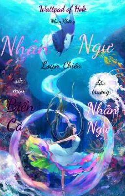 [Wattpad of Hole] Nhân Ngư Loạn Chiến