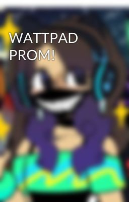 WATTPAD PROM!