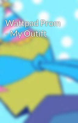 Wattpad Prom - My Outift