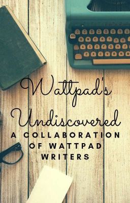 Wattpad's Undiscovered (Closed For Submissions) 