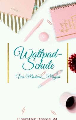 Wattpad-Schule von Madame_Magica