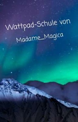 Wattpad-Schule von Madame_Magica