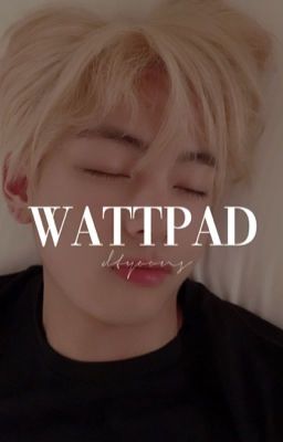 WATTPAD ━━ TAEGI.