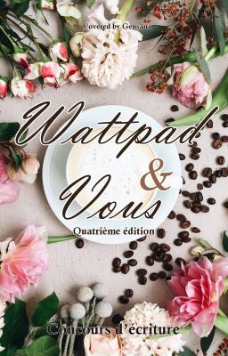 Wattpad & Vous - Concours d'écriture 4ème édition (W&V4)