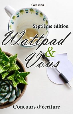 Wattpad & Vous - Concours d'écriture 7ème édition (W&V7)