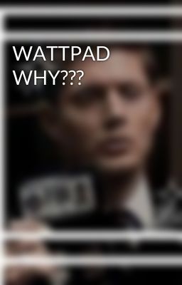 WATTPAD WHY???