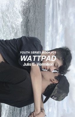 Wattpad [Youth Series ~ Book #21]