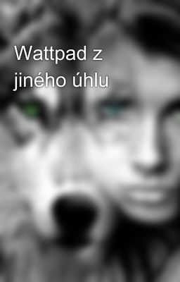 Wattpad z jiného úhlu