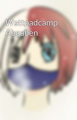 Wattpadcamp Abgaben