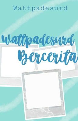 Wattpadesurd Bercerita