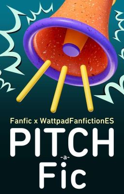 WattpadFanfictionES's Pitch-A-Fic.