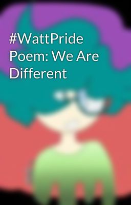 #WattPride Poem: We Are Different