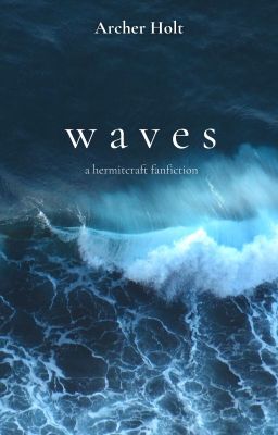 Waves - A Hermitcraft Fanfiction