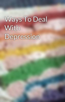 Ways To Deal With Depression