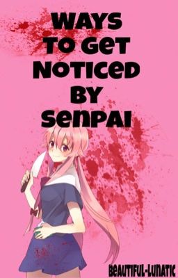 Ways to get noticed by senpai