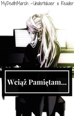 Wciąż pamiętam... || Reader x Undertaker || Kuroshitsuji FF