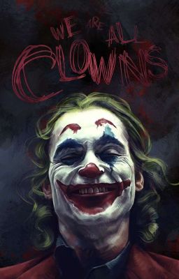 We are all Clowns (Arthur Fleck)