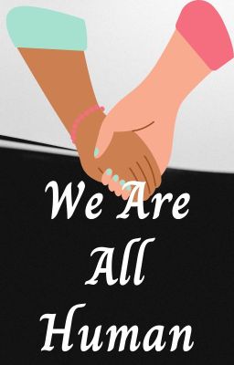 We Are All Human