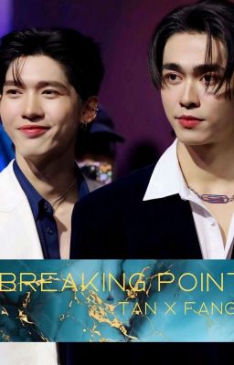 We are: Breaking point (Tan x Fang)