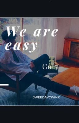 We are easy ( ALL GOT7 )
