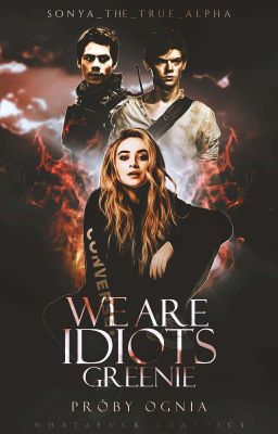 WE ARE IDIOTS, GREENIE • THE SCORCH TRIALS [1]