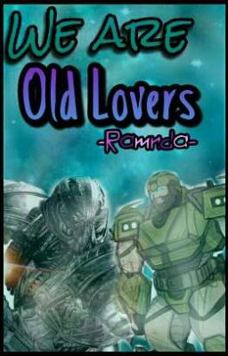 ×We Are Old Lovers× [Transformers❤]