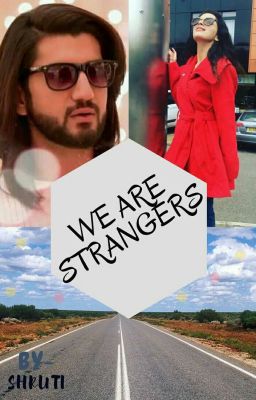 We are strangers..... (Completed✔)